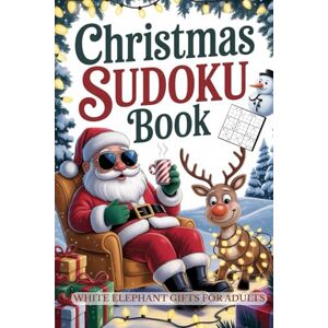 Schwortz, Charles J. White Elephant Gifts for Adults: Christmas Sudoku Book: Over 100 Puzzle Games with Solutions for Men & Women from Easy to Hard Schwortz, Charles J. White Elephant Gifts for Adults: Christmas Sudoku Book: Over 100 Puzzle Games with Solutions for Men & Women from Easy to Hard