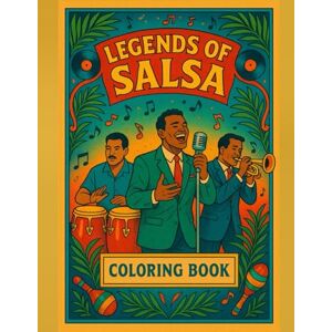 Maniac, Salsa Legends of Salsa: A Coloring Book Celebrating Latin Music Icons Maniac, Salsa Legends of Salsa: A Coloring Book Celebrating Latin Music Icons