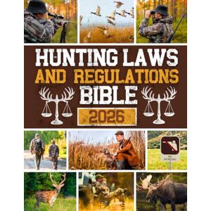 Carter, Buck L. Hunting Laws & Regulations Bible: The Ultimate Guide to Hunting Legally in the U.S. and Avoid Costly Mistakes Stay Legal, Hunt Ethically, and Protect Your Right to Hunt Across All 50 States Carter, Buck L. Hunting Laws & Regulations Bible: The Ultimate Guide to Hunting Legally in the U.S. and Avoid Costly Mistakes Stay Legal, Hunt Ethically, and Protect Your Right to Hunt Across All 50 States