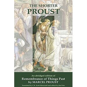 Proust, Marcel The Shorter Proust: An abridged edition of Remembrance Of Things Past Proust, Marcel The Shorter Proust: An abridged edition of Remembrance Of Things Past