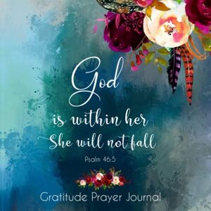 Journal, Christian ART co. Gratitude Prayer Journal God is within her, she will not fall Psalm 46:5: Gratitude Prayer Journal With Prompts and Bible Verse , Christian Gratitude Journal For Women And girls with Sermon Pagas Journal, Christian ART co. Gratitude Prayer Journal God is within her, she will not fall Psalm 46:5: Gratitude Prayer Journal With Prompts and Bible Verse , Christian Gratitude Journal For Women And girls with Sermon Pagas