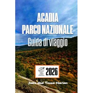 Harlan, Jake e Tessa Acadia Parco nazionale Guida di viaggio: Esplora sentieri, fauna selvatica e tesori nascosti lungo la costa frastagliata del Maine Harlan, Jake e Tessa Acadia Parco nazionale Guida di viaggio: Esplora sentieri, fauna selvatica e tesori nascosti lungo la costa frastagliata del Maine