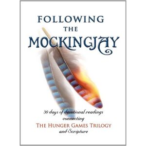 Sanna, Ellyn Following the Mockingjay: 30 Days of Devotional Readings Connecting the Hunger Games Trilogy and Scripture: Volume 1 Sanna, Ellyn Following the Mockingjay: 30 Days of Devotional Readings Connecting the Hunger Games Trilogy and Scripture: Volume 1