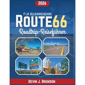 J. Brunson, Devin Route 66 Roadtrip-Reiseführer 2026: Freiheit auf der offenen Straße – Detaillierte Wegbeschreibungen, versteckte Juwelen und Erkundungstouren auf eigene Faust für eine Person J. Brunson, Devin Route 66 Roadtrip-Reiseführer 2026: Freiheit auf der offenen Straße – Detaillierte Wegbeschreibungen, versteckte Juwelen und Erkundungstouren auf eigene Faust für eine Person