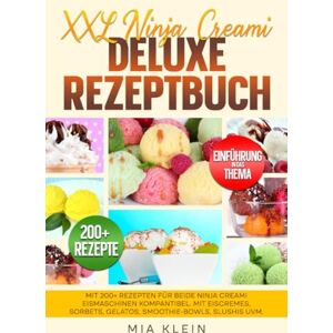 Klein, Mia XXL Ninja Creami Deluxe Rezeptbuch: Mit 200+ Rezepten für beide Ninja Creami Eismaschinen kompantibel. Mit Eiscremes, Sorbets, Gelatos, Smoothie-Bowls, Slushis uvm. Klein, Mia XXL Ninja Creami Deluxe Rezeptbuch: Mit 200+ Rezepten für beide Ninja Creami Eismaschinen kompantibel. Mit Eiscremes, Sorbets, Gelatos, Smoothie-Bowls, Slushis uvm.