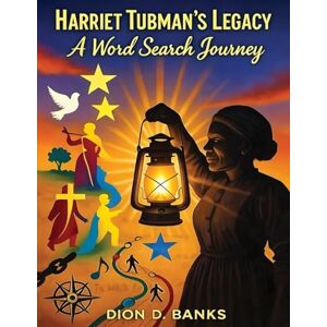 Banks, Dion Darnell Harriet Tubman's Legacy: A Word Search Journey Banks, Dion Darnell Harriet Tubman's Legacy: A Word Search Journey