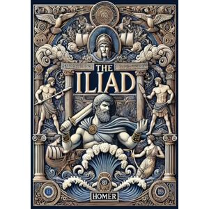 Homer The Iliad (Collector's Edition) (Laminated Hardback with Jacket) Homer The Iliad (Collector's Edition) (Laminated Hardback with Jacket)