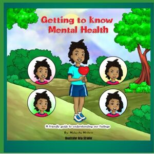 Mollett, Malajsha Getting to Know Mental Health: A Friendly Guide to Understanding Our Feelings Mollett, Malajsha Getting to Know Mental Health: A Friendly Guide to Understanding Our Feelings