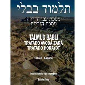 Kemaj, Editorial El Talmud en Hebreo y Español Tratado Avodá Zará y Horayot: Los Dos Completos en Un Solo Tomo, Seder Nezikim, Talmud Babli (de Babilonia) Horaiot (Talmud Babli Completo, Hebreo Español) Kemaj, Editorial El Talmud en Hebreo y Español Tratado Avodá Zará y Horayot: Los Dos Completos en Un Solo Tomo, Seder Nezikim, Talmud Babli (de Babilonia) Horaiot (Talmud Babli Completo, Hebreo Español)