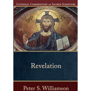 Williamson, Peter S. Revelation (Catholic Commentary on Sacred Scripture) Williamson, Peter S. Revelation (Catholic Commentary on Sacred Scripture)