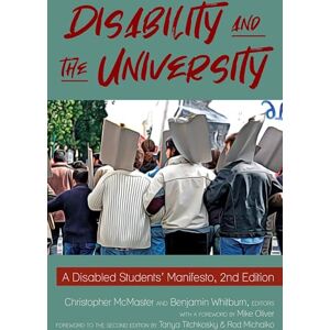 McMaster, Christopher Disability and the University: A Disabled Students' Manifesto, 2nd Edition McMaster, Christopher Disability and the University: A Disabled Students' Manifesto, 2nd Edition