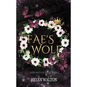 Walton, Helen Fae's Wolf: Fated Mates of the Fae Royals (Summer Court) Walton, Helen Fae's Wolf: Fated Mates of the Fae Royals (Summer Court)