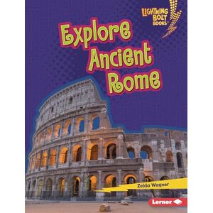 Wagner, Zelda Explore Ancient Rome (Lightning Bolt Books (R) -- Early Civilizations) Wagner, Zelda Explore Ancient Rome (Lightning Bolt Books (R) -- Early Civilizations)