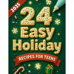 Rowzan, Maggie D. Advent Calendar 2025: 24 Days of Easy Holiday Recipes for Teens: A Fun, Festive Guide Filled With Simple, Colorful Bakes That Bring Families And Young ... Together For A Joyful Countdown To Christmas Rowzan, Maggie D. Advent Calendar 2025: 24 Days of Easy Holiday Recipes for Teens: A Fun, Festive Guide Filled With Simple, Colorful Bakes That Bring Families And Young ... Together For A Joyful Countdown To Christmas