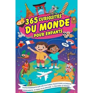 Publishing, Asmiis 365 Curiosités Du Monde Pour Enfants: Anecdotes Fascinantes et Éducatives sur Tous Les Pays du Monde pour Les Enfants Curieux de 7 à 13 ans, avec Des Illustrations Amusantes Publishing, Asmiis 365 Curiosités Du Monde Pour Enfants: Anecdotes Fascinantes et Éducatives sur Tous Les Pays du Monde pour Les Enfants Curieux de 7 à 13 ans, avec Des Illustrations Amusantes