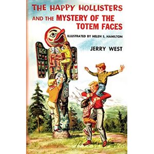 West, Jerry The Happy Hollisters and the Mystery of the Totem Faces: 15 West, Jerry The Happy Hollisters and the Mystery of the Totem Faces: 15