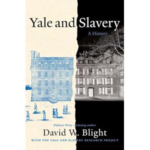 Blight, David W. Yale and Slavery: A History Blight, David W. Yale and Slavery: A History