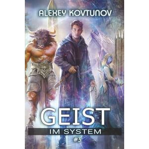 Kovtunov, Alexey Geist im System (Buch 3): Eine LitRPG-Apokalypse Serie Kovtunov, Alexey Geist im System (Buch 3): Eine LitRPG-Apokalypse Serie