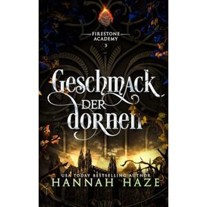 Haze, Hannah Geschmack der Dornen (Die Firestone Academy) Haze, Hannah Geschmack der Dornen (Die Firestone Academy)