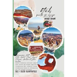 Tadevosyan, Nane Guide de voyage de Utah 2025-2026: Explorez Salt Lake City, Moab, Zion, Bryce Canyon, Arches et bien plus encore – Cartes des étapes clés, itinéraires ... et informations sur les voyages durables Tadevosyan, Nane Guide de voyage de Utah 2025-2026: Explorez Salt Lake City, Moab, Zion, Bryce Canyon, Arches et bien plus encore – Cartes des étapes clés, itinéraires ... et informations sur les voyages durables