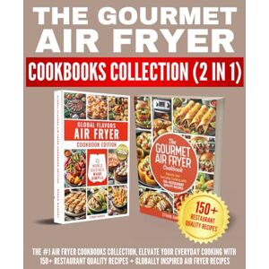 Ramsey, Ethan The Gourmet Air Fryer Cookbooks Collection (2 in 1): The #1 Air Fryer Cookbooks Collection, Elevate Your Everyday cooking with 150+ Restaurant Quality Recipes + Globally Inspired Air Fryer Recipes Ramsey, Ethan The Gourmet Air Fryer Cookbooks Collection (2 in 1): The #1 Air Fryer Cookbooks Collection, Elevate Your Everyday cooking with 150+ Restaurant Quality Recipes + Globally Inspired Air Fryer Recipes