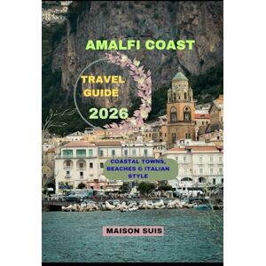 SUIS, MAISON AMALFI COAST TRAVEL GUIDE 2026: Coastal Towns, Beaches & Italian Style (Pathfinders Travel Guides) SUIS, MAISON AMALFI COAST TRAVEL GUIDE 2026: Coastal Towns, Beaches & Italian Style (Pathfinders Travel Guides)