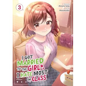 Seiju, Amano I Got Married to the Girl I Hate Most in Class (Manga) Vol. 3 Seiju, Amano I Got Married to the Girl I Hate Most in Class (Manga) Vol. 3