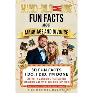 Brochard, Nicci 3D Fun Facts I Do, I Did, I am Done: Celebrity Marriages That Soared, Stumbled, and Spectacularly Imploded (Mind-Blowing Fun Facts about Marriage and Divorce) Brochard, Nicci 3D Fun Facts I Do, I Did, I am Done: Celebrity Marriages That Soared, Stumbled, and Spectacularly Imploded (Mind-Blowing Fun Facts about Marriage and Divorce)