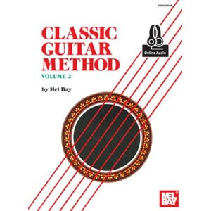 Bay, Mel Classic Guitar Method Volume 2: Includes Online Audio Bay, Mel Classic Guitar Method Volume 2: Includes Online Audio