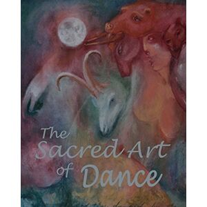 Zehr, Leslie The Sacred Art of Dance Journal: Volume 1 (Sacred Arts Series) Zehr, Leslie The Sacred Art of Dance Journal: Volume 1 (Sacred Arts Series)