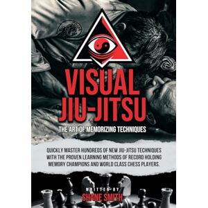 Smith, Shane Visual Jiu-Jitsu: The Art of Memorizing Techniques Smith, Shane Visual Jiu-Jitsu: The Art of Memorizing Techniques