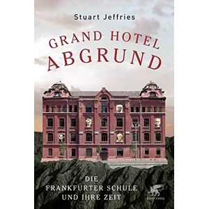 Jeffries, Stuart Grand Hotel Abgrund: Die Frankfurter Schule und ihre Zeit Jeffries, Stuart Grand Hotel Abgrund: Die Frankfurter Schule und ihre Zeit