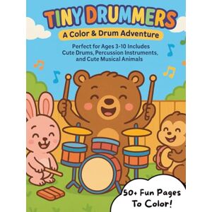 Reid, Sonny Tiny Drummers: A Color & Drum Adventure Coloring Book: Perfect for Ages 3–10 Includes Cute Drums, Percussion Instruments, and Musical Animals (Tiny ... Musical Joy Through Coloring and Music) Reid, Sonny Tiny Drummers: A Color & Drum Adventure Coloring Book: Perfect for Ages 3–10 Includes Cute Drums, Percussion Instruments, and Musical Animals (Tiny ... Musical Joy Through Coloring and Music)