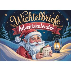 Graf Wichtelbriefe Adventskalender: 24 liebevolle Wichtelbriefe für eine magische Adventszeit mit Kindern Graf Wichtelbriefe Adventskalender: 24 liebevolle Wichtelbriefe für eine magische Adventszeit mit Kindern