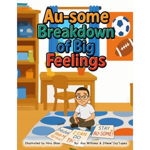 Williams, Asa Au-some Breakdown of Big Feelings: 2 (Asa's Au-some Journey) Williams, Asa Au-some Breakdown of Big Feelings: 2 (Asa's Au-some Journey)