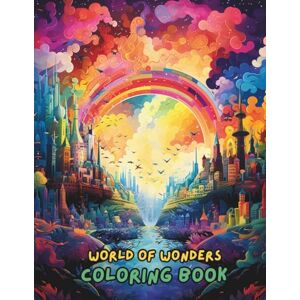 Jones, Amelia World of Wonders Coloring Book: An Intricate Collection of Fantasy Creatures, Magical Landscapes, Animals & Dream Worlds for Adults and Teens Stress Relief and Relaxation Coloring Pages Jones, Amelia World of Wonders Coloring Book: An Intricate Collection of Fantasy Creatures, Magical Landscapes, Animals & Dream Worlds for Adults and Teens Stress Relief and Relaxation Coloring Pages