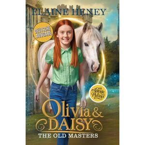 Heney, Elaine Olivia & Daisy with Antonie de Pluvinel Deutsche Ausgabe (Die alten Meister – Deutsche Ausgabe) Heney, Elaine Olivia & Daisy with Antonie de Pluvinel Deutsche Ausgabe (Die alten Meister – Deutsche Ausgabe)