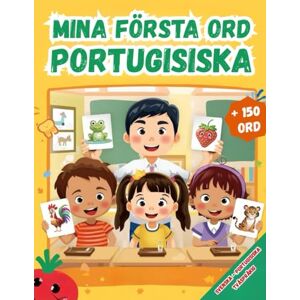 Karlsson, Emilia Mina första ord Portugisiska: Tvåspråkig Svenska – Portugisiska, Illustrerad ordbok för barn – över 150 grundläggande ord på Svenska och Portugisiska med färgglada bilder. Karlsson, Emilia Mina första ord Portugisiska: Tvåspråkig Svenska – Portugisiska, Illustrerad ordbok för barn – över 150 grundläggande ord på Svenska och Portugisiska med färgglada bilder.