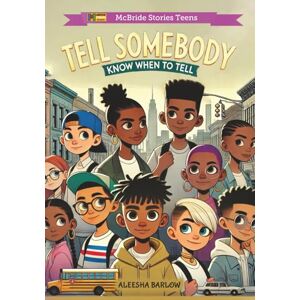 Barlow, Aleesha Tell Somebody: Know When To Tell: 1 (Tell Somebody Series) Barlow, Aleesha Tell Somebody: Know When To Tell: 1 (Tell Somebody Series)