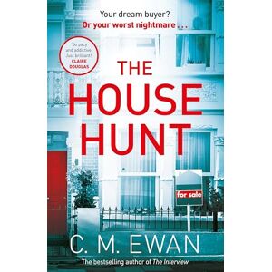 Ewan, C. M. The House Hunt: The heart-pounding thriller that will keep you turning the pages from the acclaimed author of The Interview Ewan, C. M. The House Hunt: The heart-pounding thriller that will keep you turning the pages from the acclaimed author of The Interview
