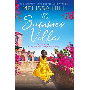 Hill, Melissa The Summer Villa: Escape with this romantic, feel good and perfect summer novel about friendship, love and family from the bestselling author Hill, Melissa The Summer Villa: Escape with this romantic, feel good and perfect summer novel about friendship, love and family from the bestselling author