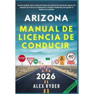 Ryder, Alex Arizona manual de licencia de conducir: Su guía completa sobre leyes de tránsito, prácticas de conducción segura y requisitos para obtener la ... RYDER'S ULTIMATE DRIVER'S LICENSE HANDBOOK) Ryder, Alex Arizona manual de licencia de conducir: Su guía completa sobre leyes de tránsito, prácticas de conducción segura y requisitos para obtener la ... RYDER'S ULTIMATE DRIVER'S LICENSE HANDBOOK)