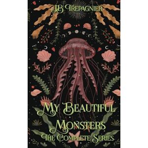 Trepagnier, Jb My Beautiful Monsters: The Complete Series Trepagnier, Jb My Beautiful Monsters: The Complete Series