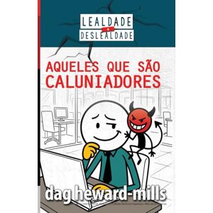 Heward-Mills, Dag Aqueles que são caluniadores Heward-Mills, Dag Aqueles que são caluniadores