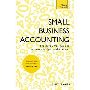 Lymer, Andy Small Business Accounting: The jargon-free guide to accounts, budgets and forecasts (Teach Yourself in a Week) Lymer, Andy Small Business Accounting: The jargon-free guide to accounts, budgets and forecasts (Teach Yourself in a Week)