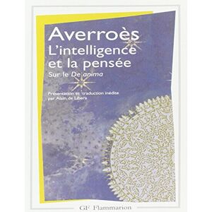 Averroès L'Intelligence et la pensée: Grand Commentaire sur le De Anima (livre III) (Philosophie) Averroès L'Intelligence et la pensée: Grand Commentaire sur le De Anima (livre III) (Philosophie)