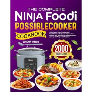 Valero, Eugenia The Complete Ninja Foodi PossibleCooker Cookbook: 2000 Days of Easy-To-Make Ninja PossibleCooker Recipes to Improve Your Cooking Skill, and Enjoy an Amazing Culinary Journey with Ninja Foodi Together Valero, Eugenia The Complete Ninja Foodi PossibleCooker Cookbook: 2000 Days of Easy-To-Make Ninja PossibleCooker Recipes to Improve Your Cooking Skill, and Enjoy an Amazing Culinary Journey with Ninja Foodi Together