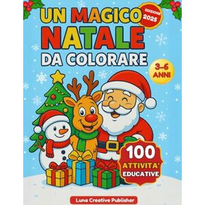 Creative Labs Un Magico Natale da Colorare: 100 Attività Educative per Imparare e Divertirsi – per Bambini 3-6 Anni Creative Labs Un Magico Natale da Colorare: 100 Attività Educative per Imparare e Divertirsi – per Bambini 3-6 Anni