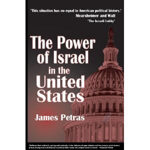 Petras, James The Power of Israel in the United States Petras, James The Power of Israel in the United States