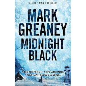 Greaney, Mark Midnight Black: Thrilling action and suspense starring the Gray Man Greaney, Mark Midnight Black: Thrilling action and suspense starring the Gray Man